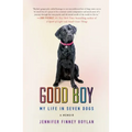 Good Boy: My Life in Seven Dogs