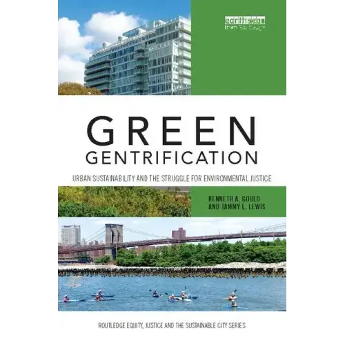 Green Gentrification: Urban Sustainability and the Struggle for Environmental Justice