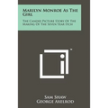Marilyn Monroe As The Girl: The Candid Picture Story Of The Making Of The Seven Year Itch
