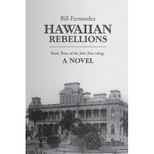 Hawaiian Rebellions: Book Three of the John Tana Trilogy