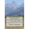 When The World Goes Crazy (Life's Outtakes - Year 1): 52 Humorous And Inspirational Stories From Year One
