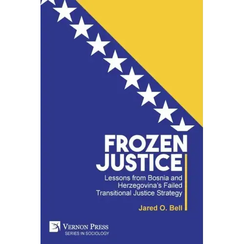 Frozen Justice: Lessons from Bosnia and Herzegovina's Failed Transitional Justice Strategy