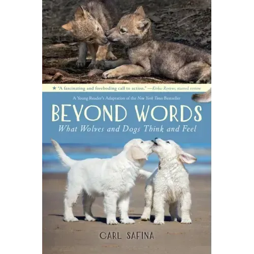 Beyond Words: What Wolves and Dogs Think and Feel (a Young Reader's Adaptation)