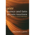 Why Science and Faith Belong Together: Stories of Mutual Enrichment