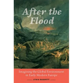 After the Flood: Imagining the Global Environment in Early Modern Europe