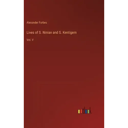 Lives of S. Ninian and S. Kentigern: Vol. V