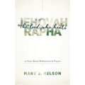 Jehovah-Rapha: The God Who Heals: 72 Story-Based Meditations and Prayers