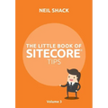 The Little Book of Sitecore(R) Tips: Volume 3