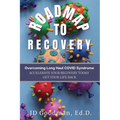 Roadmap To Recovery - Overcoming Long Haul COVID Syndrome: Accelerate Your Recovery Today