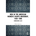 Men in the American Women's Rights Movement, 1830-1890: Cumbersome Allies