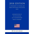 Implementation of the Fair Housing Act's Discriminatory Effects Standard (US Department of Housing and Urban Development Regulation) (HUD) (2018 Editi