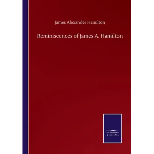 Reminiscences of James A. Hamilton