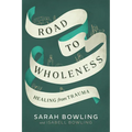 Road to Wholeness: Healing from Trauma