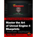 Master the Art of Unreal Engine 4 - Blueprints - Extra Credits (Saving & Loading + Unreal Motion Graphics!): Multiple Mini-Projects to Boost your Unre
