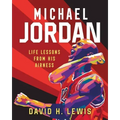 Michael Jordan: Life Lessons from His Airness