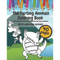 The Farting Animals Coloring Book: Super Cute and Funny North America Animals Who Are Farting