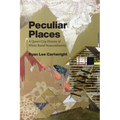 Peculiar Places: A Queer Crip History of White Rural Nonconformity