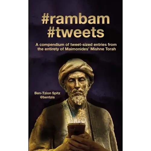 #rambam #tweets: A compendium of tweet-sized entries from the entirety of Maimonides' Mishne Torah