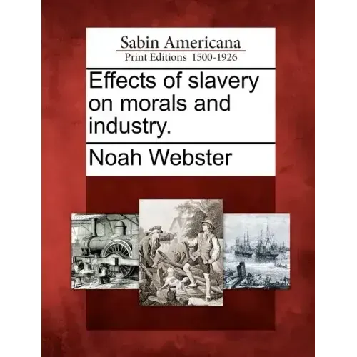 Effects of Slavery on Morals and Industry.
