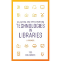 Selecting and Implementing Technologies in Libraries: A Primer