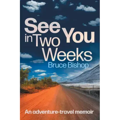 See You in Two Weeks: An adventure-travel memoir