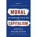 Moral Capitalism: Why Fairness Won't Make Us Poor