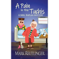 A Pain in the Tuchis, a Mrs. Kaplan Mystery