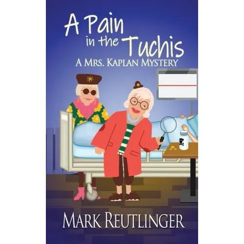 A Pain in the Tuchis, a Mrs. Kaplan Mystery