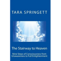 The Stairway to Heaven: Nine Steps of Consciousness from Unawareness to Full Enlightenment