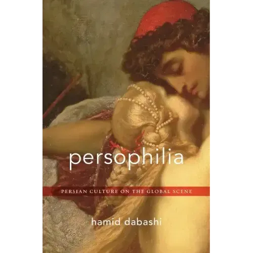 Persophilia: Persian Culture on the Global Scene