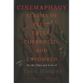 Cinemaphagy: On the Psychedelic Classical Form of Tobe Hooper