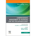 Comprehensive Management of Headache for the Otolaryngologist, an Issue of Otolaryngologic Clinics of North America: Volume 55-3