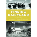 Finding Dairyland: In Search of Wisconsin's Vanishing Heritage