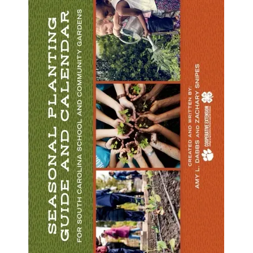 Seasonal Planting Guide and Calendar for South Carolina School and Community Gardens