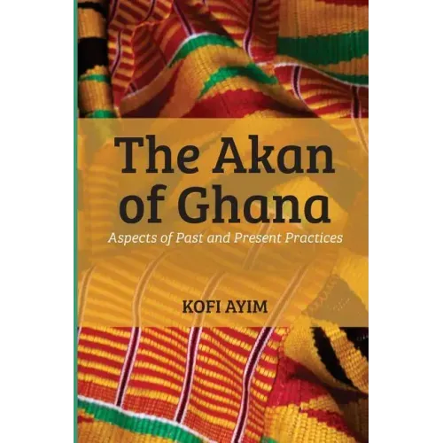 The Akan of Ghana: Aspects of Past and Present Practices