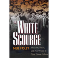 The White Scourge: Mexicans, Blacks, and Poor Whites in Texas Cotton Culture Volume 2