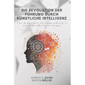 Die Revolution der Führung durch Künstliche Intelligenz: Vom Widerstand zur Begeisterung in der Arbeitswelt von morgen