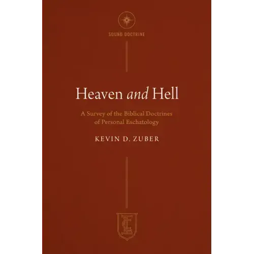 Heaven and Hell: A Survey of the Biblical Doctrines of Personal Eschatology