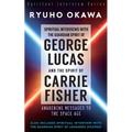 Spiritual Interviews with the Guardian Spirit of George Lucas and the Spirit of Carrie Fisher