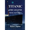 Titanic: The Legend, myths and folklore.