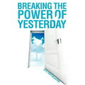 Breaking the Power of Yesterday