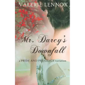 Mr. Darcy's Downfall: a Pride and Prejudice variation