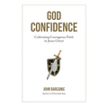 God Confidence: Cultivating Courageous Faith in Jesus Christ