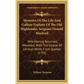 Memoirs of the Life and Gallant Exploits of the Old Highlander, Sergeant Donald MacLeod: Who Having Returned, Wounded, with the Corpse of General Wolf