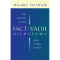 The Collapse of the Fact/Value Dichotomy and Other Essays