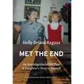 Met the End: An investigation of the past, a daughter's duty to herself.