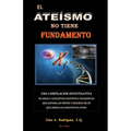 El Ateismo no tiene Fundamento