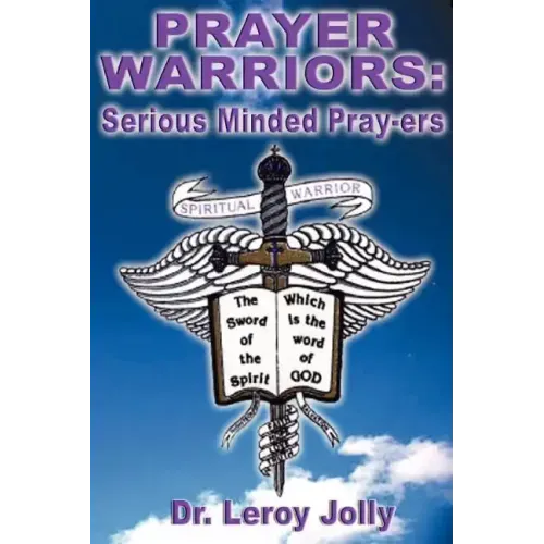 Prayer Warriors: Serious Minded Pray-ers