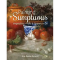 Painting Sumptuous Vegetables, Fruits & Flowers in Oil
