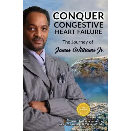 Conquer Congestive Heart Failure: The Journey of James Williams
